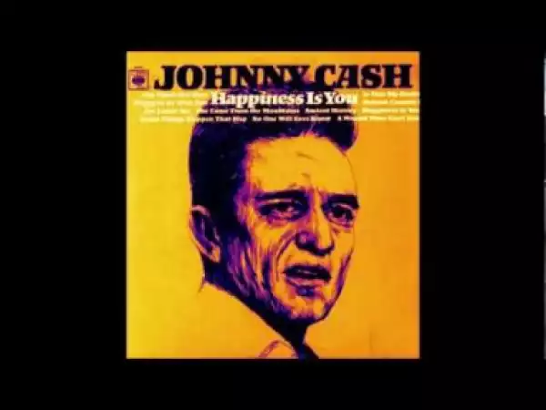 Johnny Cash - Happiness is you